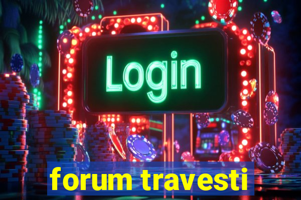 forum travesti